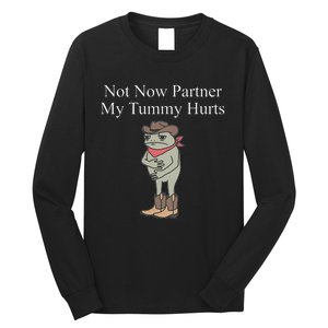 Not Now Partner My Tummy Hurts Design Gift Long Sleeve Shirt