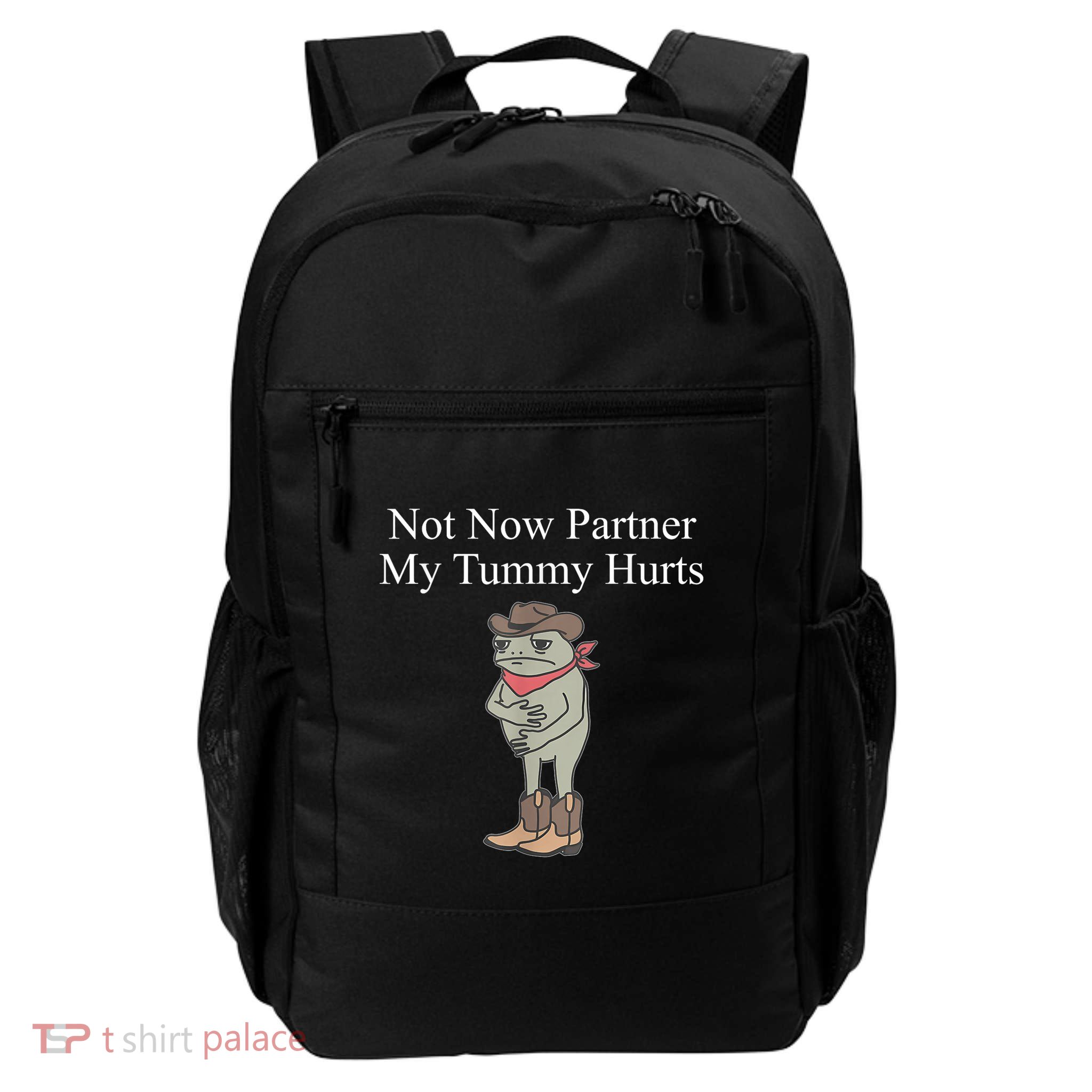 Not Now Partner My Tummy Hurts Daily Commute Backpack