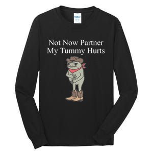 Not Now Partner My Tummy Hurts Tall Long Sleeve T-Shirt