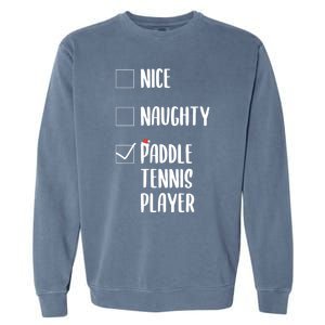 Nice Naughtly Paddle Tennis Player Xmas Tennis Coach Sports Gift Garment-Dyed Sweatshirt