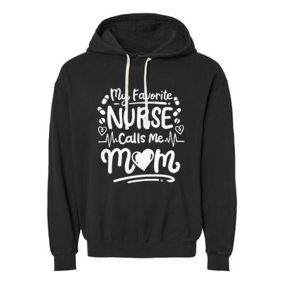 Nurse Nursing RN My Favorite Nurse Calls Me Mom Garment-Dyed Fleece Hoodie