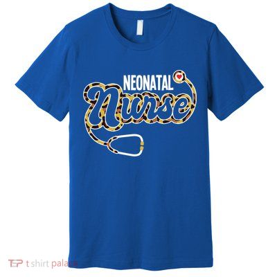 Neonatal Nurse Stethoscope Heart Leopard Print Rn Nursing Meaningful Gift Premium T-Shirt