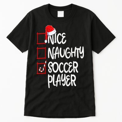 Nice Naughty Soccer Player Funny Soccer Christmas List Santa Tall T-Shirt