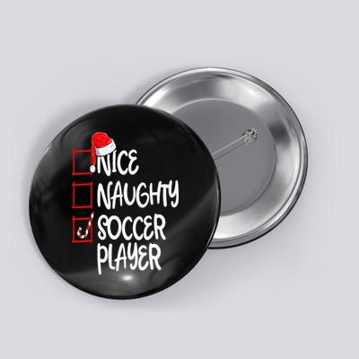 Nice Naughty Soccer Player Funny Soccer Christmas List Santa Button