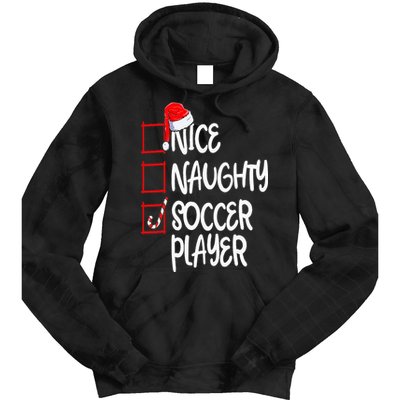 Nice Naughty Soccer Player Funny Soccer Christmas List Santa Tie Dye Hoodie