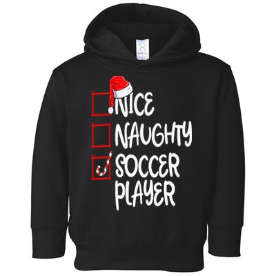 Nice Naughty Soccer Player Funny Soccer Christmas List Santa Toddler Hoodie