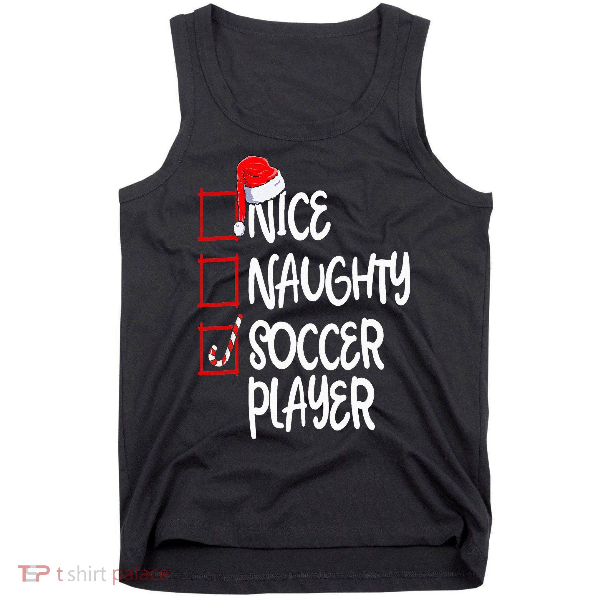 Nice Naughty Soccer Player Funny Soccer Christmas List Santa Tank Top