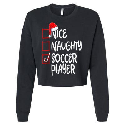 Nice Naughty Soccer Player Funny Soccer Christmas List Santa Cropped Pullover Crew