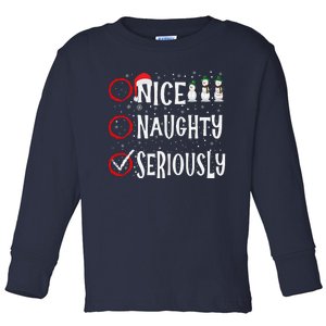 Nice Naughty Seriously Funny Christmas List Xmas Santa Claus Toddler Long Sleeve Shirt