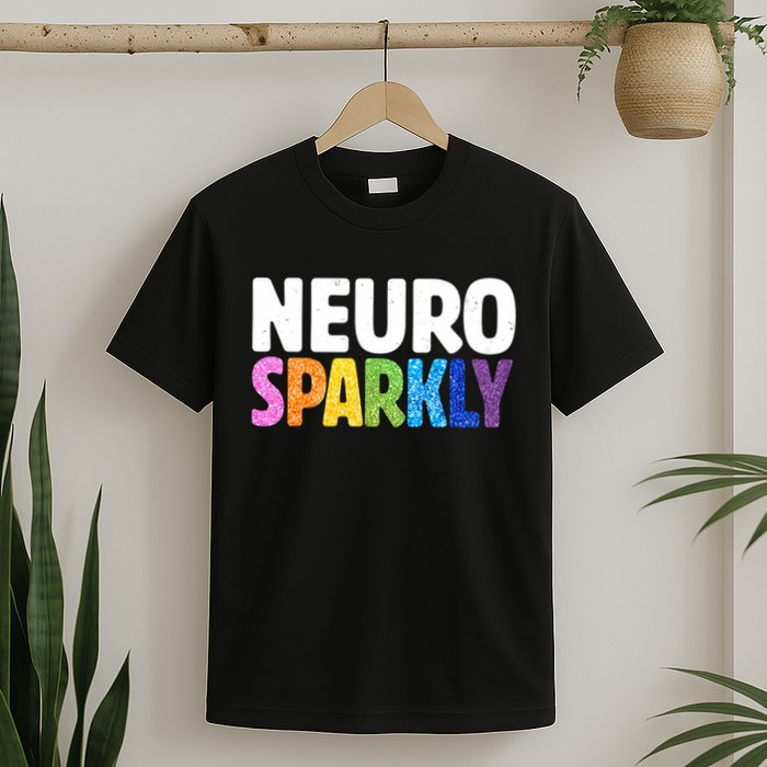 Neurodivergent Neuro Sparkly Autism Spectrum ADHD T-Shirt
