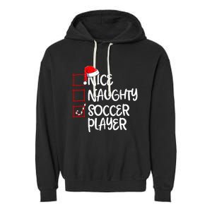 Nice Naughty Soccer Player Funny Soccer Christmas List Santa Garment-Dyed Fleece Hoodie