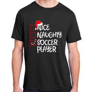 Nice Naughty Soccer Player Funny Soccer Christmas List Santa Adult ChromaSoft Performance T-Shirt