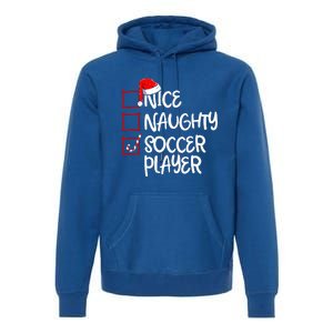 Nice Naughty Soccer Player Funny Soccer Christmas List Santa Premium Hoodie