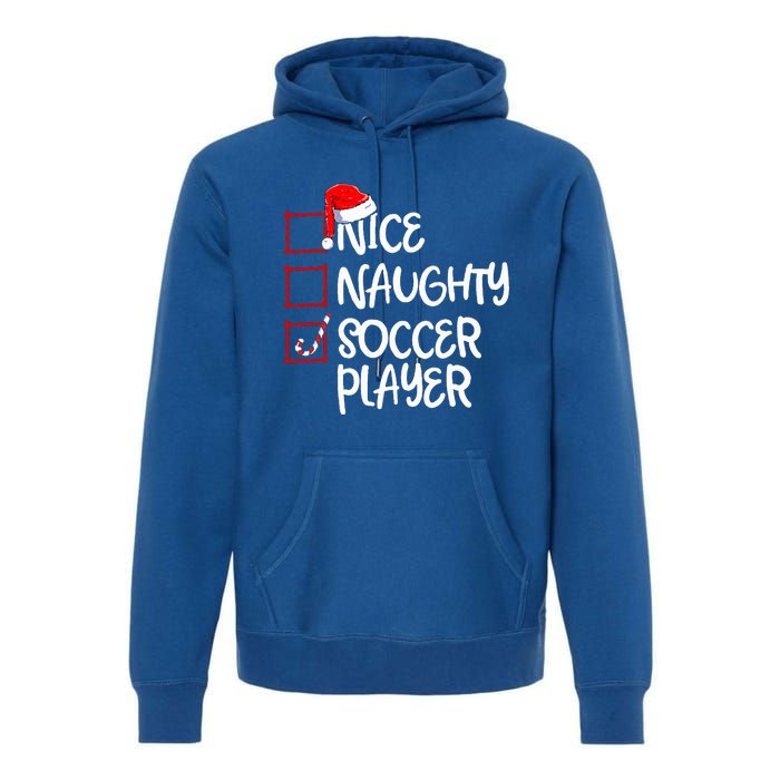 Nice Naughty Soccer Player Funny Soccer Christmas List Santa Premium Hoodie