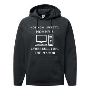 Not Now Sweety MommyS Cyberbullying The Mayor Sarcasm Gift Performance Fleece Hoodie