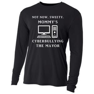 Not Now Sweety MommyS Cyberbullying The Mayor Sarcasm Gift Cooling Performance Long Sleeve Crew