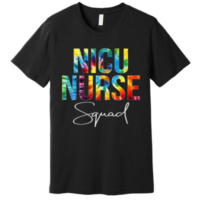 Nicu Nurse Squad Appreciation Day Tie Dye For Work Premium T-Shirt