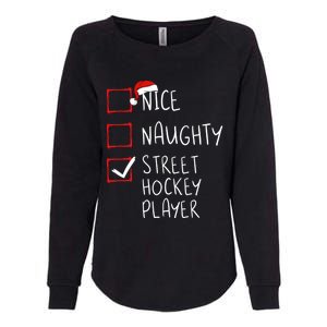 Nice Naughty Street Hockey Player Christmas List Santa Claus Gift Womens California Wash Sweatshirt