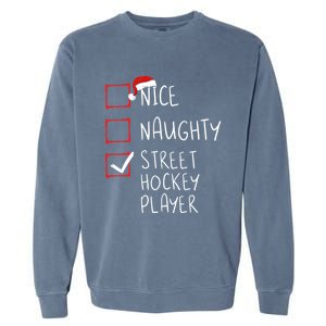 Nice Naughty Street Hockey Player Christmas List Santa Claus Gift Garment-Dyed Sweatshirt