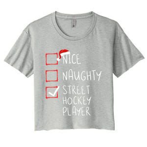 Nice Naughty Street Hockey Player Christmas List Santa Claus Gift Women's Crop Top Tee