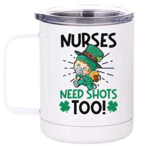 Nurses Need Shots Too Design St Patricks Nurse Cute Gift 12 oz Stainless Steel Tumbler Cup