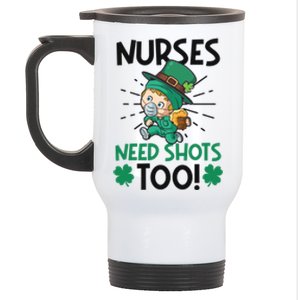 Nurses Need Shots Too Design St Patricks Nurse Cute Gift Stainless Steel Travel Mug