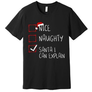 Nice Naughty Santa I Can Explain Christmas List Santa Claus Premium T-Shirt