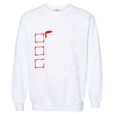 Nice Naughty Santa I Can Explain Christmas List Santa Claus Garment-Dyed Sweatshirt