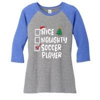 Nice Naughty Soccer Player Christmas List Santa Funny Xmas Gift Women's Tri-Blend 3/4-Sleeve Raglan Shirt