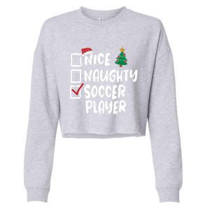 Nice Naughty Soccer Player Christmas List Santa Funny Xmas Gift Cropped Pullover Crew