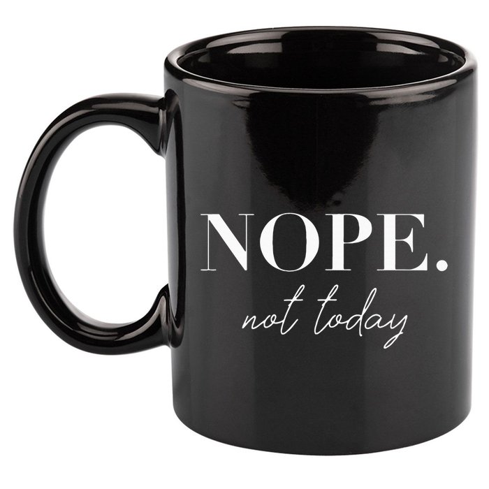 Nope Not Today 11oz C Handle Ceramic Mug