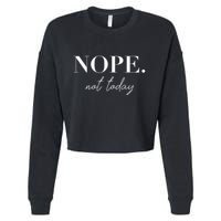 Nope Not Today Cropped Pullover Crew