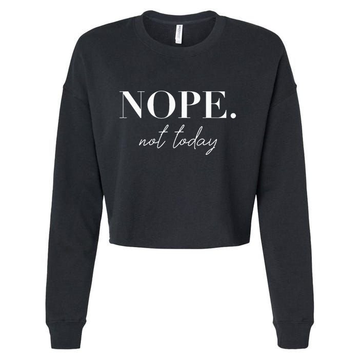 Nope Not Today Cropped Pullover Crew