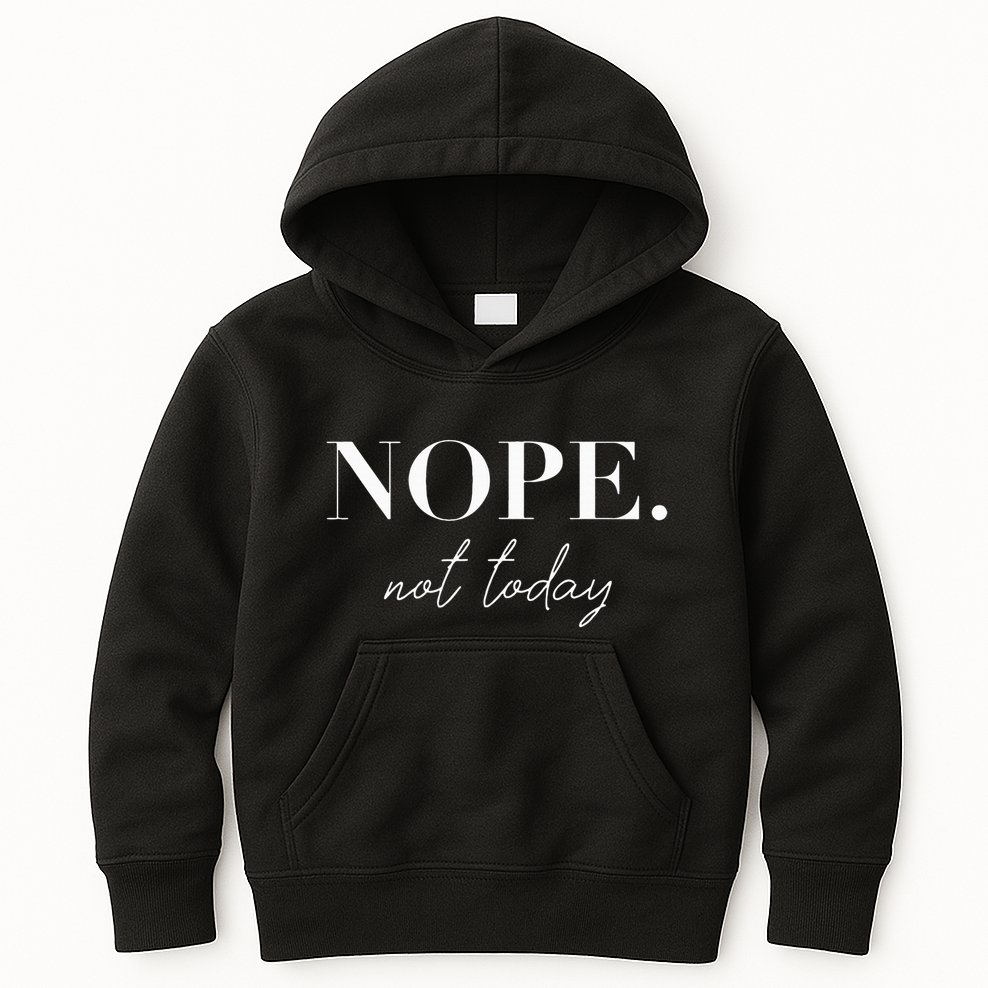 Nope Not Today Kids Hoodie