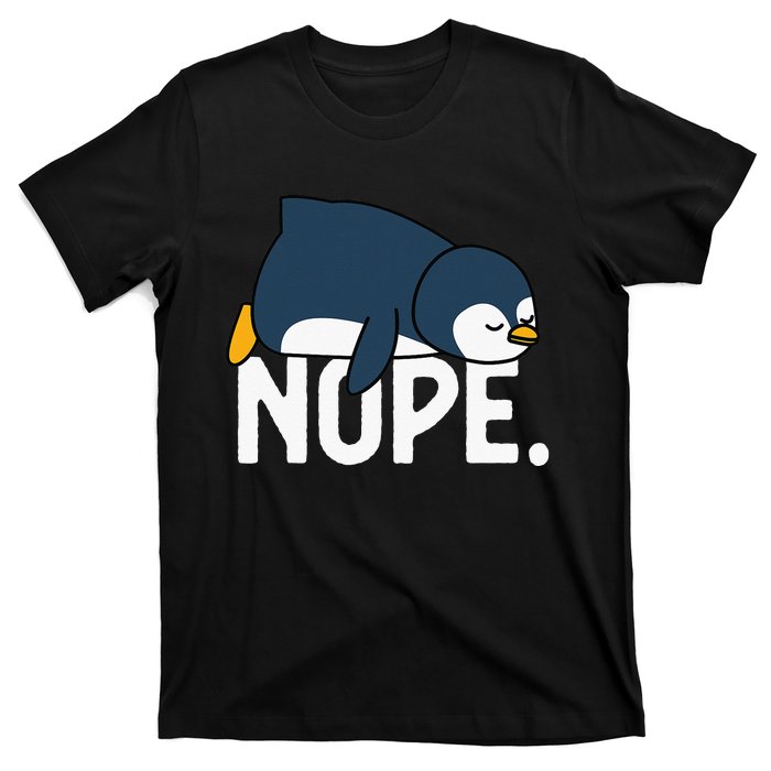 Nope Not Today Lazy Penguin Funny animal Lover T-Shirt