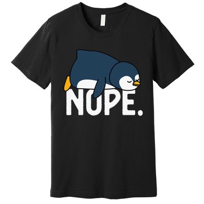 Nope Not Today Lazy Penguin Funny animal Lover Premium T-Shirt