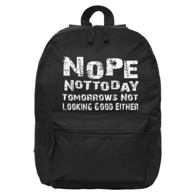 Nope Not Today Tomorrows Not Looking Good Either 16 in Basic Backpack