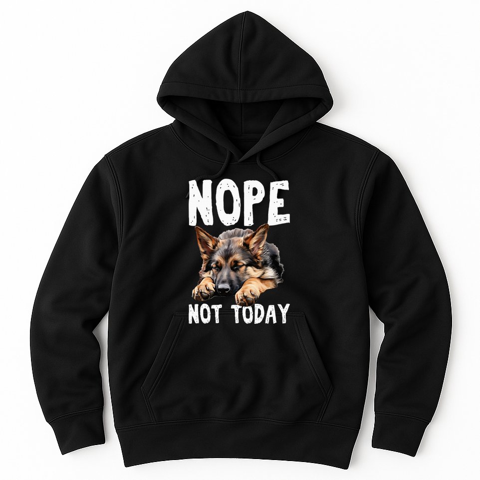 Nope Not Today Lazy Dog Funny German Shepherd Hoodie