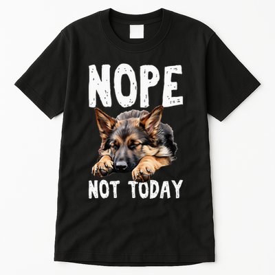 Nope Not Today Lazy Dog Funny German Shepherd Tall T-Shirt