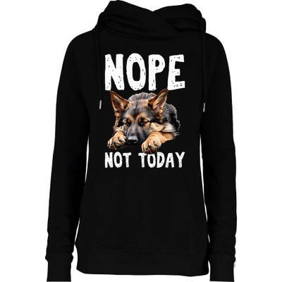 Nope Not Today Lazy Dog Funny German Shepherd Womens Funnel Neck Pullover Hood