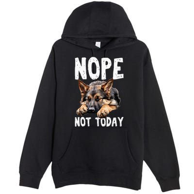 Nope Not Today Lazy Dog Funny German Shepherd Premium Pullover Hoodie