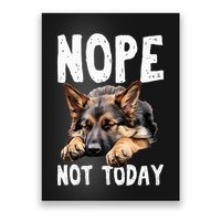 Nope Not Today Lazy Dog Funny German Shepherd Poster