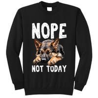 Nope Not Today Lazy Dog Funny German Shepherd Tall Sweatshirt