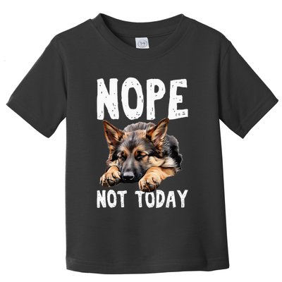 Nope Not Today Lazy Dog Funny German Shepherd Toddler T-Shirt