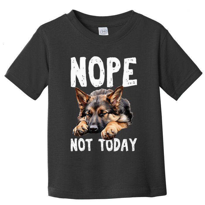 Nope Not Today Lazy Dog Funny German Shepherd Toddler T-Shirt