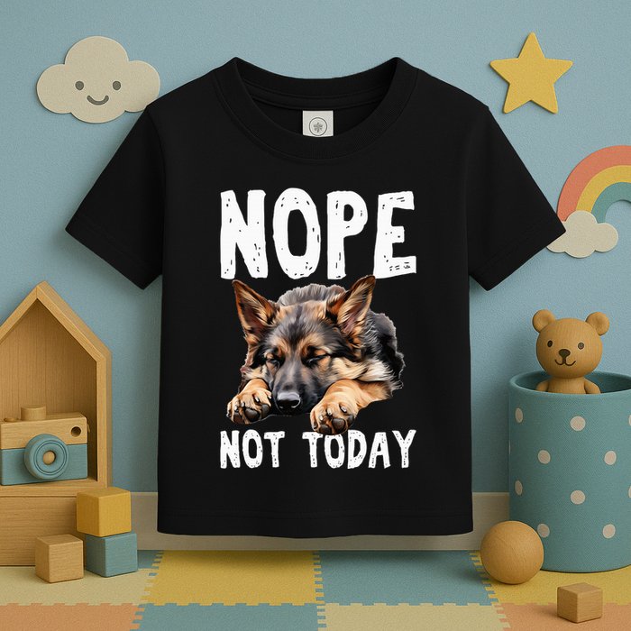Nope Not Today Lazy Dog Funny German Shepherd Toddler T-Shirt