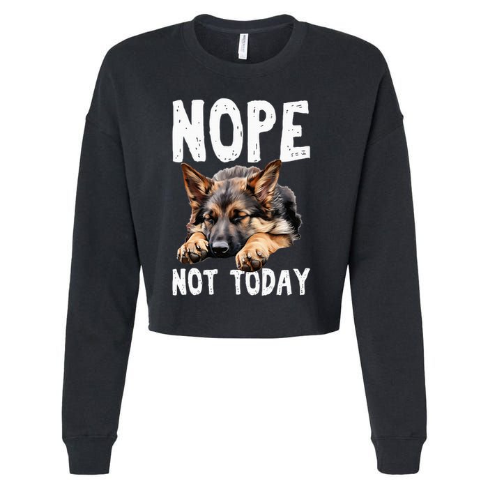 Nope Not Today Lazy Dog Funny German Shepherd Cropped Pullover Crew