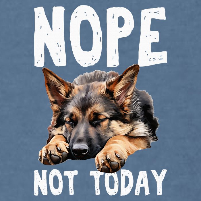 Nope Not Today Lazy Dog Funny German Shepherd Garment-Dyed Sweatshirt
