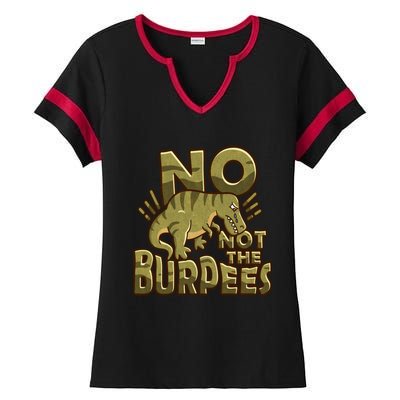 No Not The Burpees Funny Burpee Cool Gift Ladies Halftime Notch Neck Tee