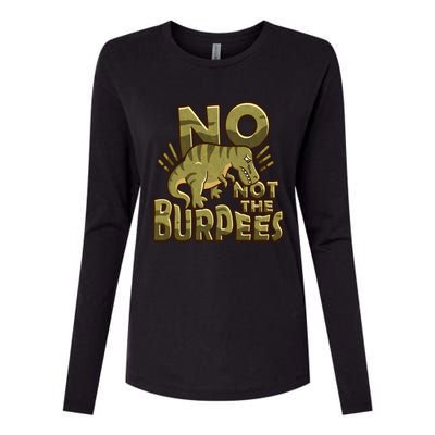 No Not The Burpees Funny Burpee Cool Gift Womens Cotton Relaxed Long Sleeve T-Shirt